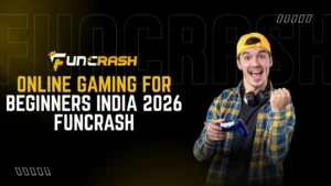 Online Gaming for Beginners India 2026 FunCrash